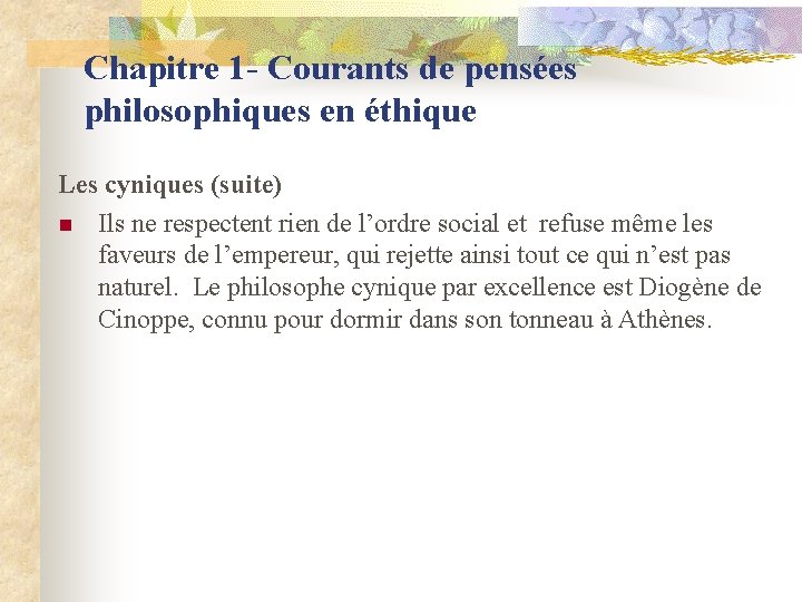 Chapitre 1 - Courants de pensées philosophiques en éthique Les cyniques (suite) n Ils