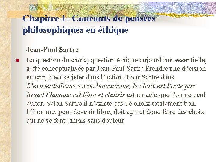 Chapitre 1 - Courants de pensées philosophiques en éthique Jean-Paul Sartre n La question