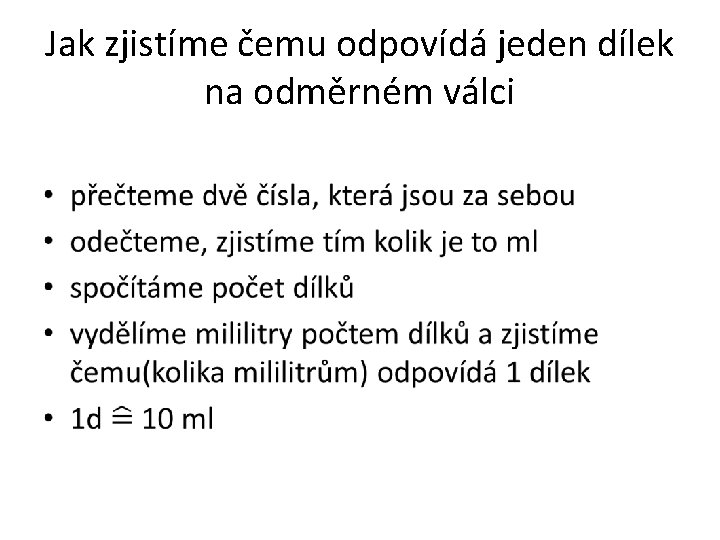 Jak zjistíme čemu odpovídá jeden dílek na odměrném válci • 