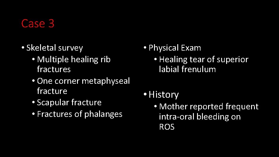 Case 3 • Skeletal survey • Multiple healing rib fractures • One corner metaphyseal