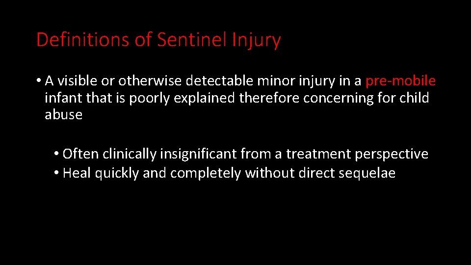 Definitions of Sentinel Injury • A visible or otherwise detectable minor injury in a