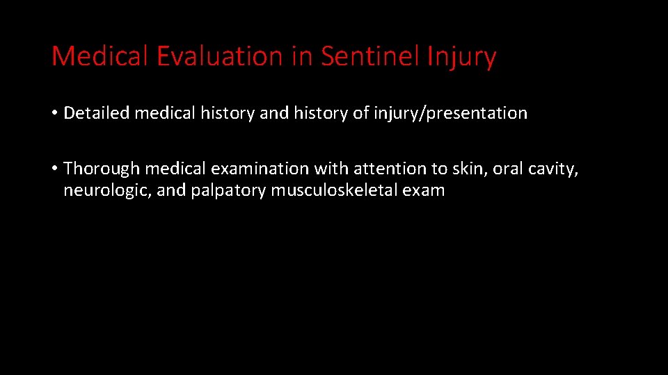 Medical Evaluation in Sentinel Injury • Detailed medical history and history of injury/presentation •