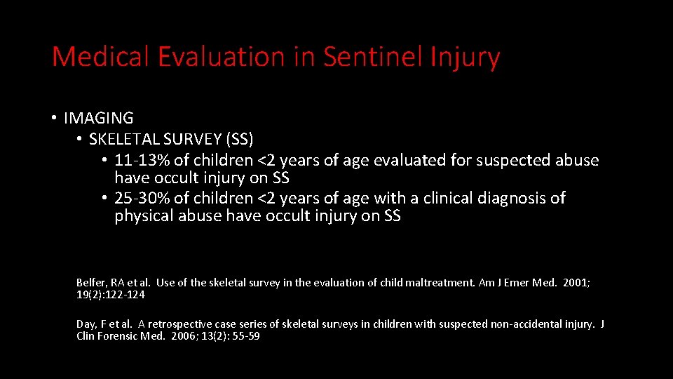 Medical Evaluation in Sentinel Injury • IMAGING • SKELETAL SURVEY (SS) • 11 -13%