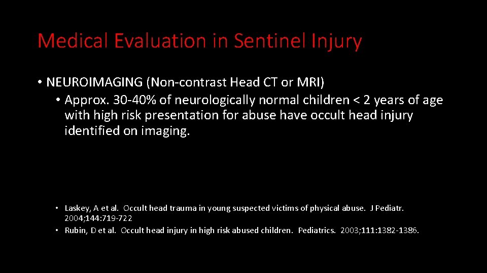 Medical Evaluation in Sentinel Injury • NEUROIMAGING (Non-contrast Head CT or MRI) • Approx.