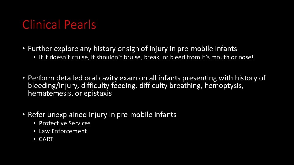 Clinical Pearls • Further explore any history or sign of injury in pre-mobile infants