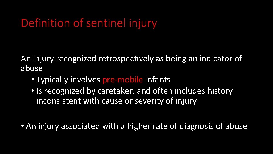Definition of sentinel injury An injury recognized retrospectively as being an indicator of abuse