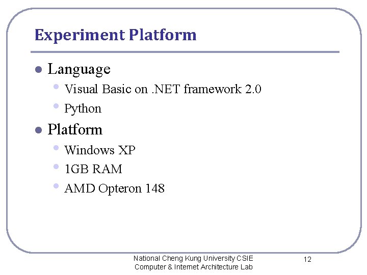 Experiment Platform l Language l Platform • Visual Basic on. NET framework 2. 0
