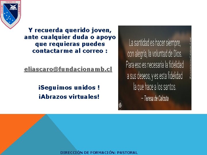 Y recuerda querido joven, ante cualquier duda o apoyo que requieras puedes contactarme al