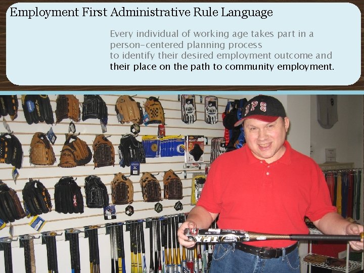 Employment First Administrative Rule Language Every individual of working age takes part in a