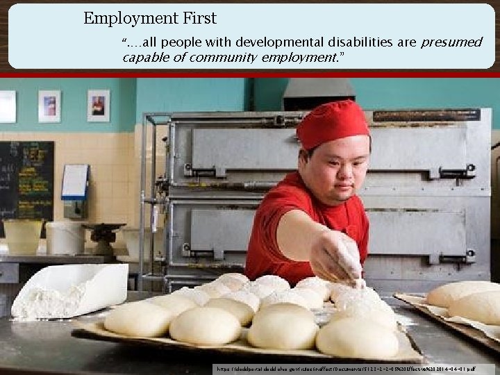 Employment First “. …all people with developmental disabilities are presumed capable of community employment.