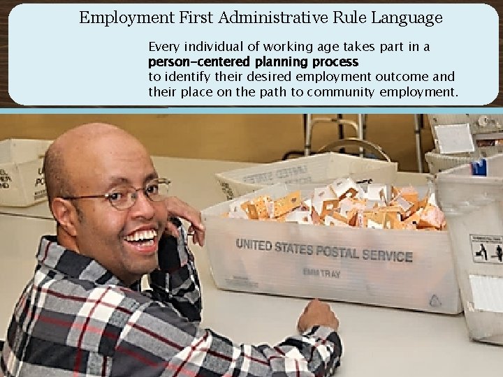 Employment First Administrative Rule Language Every individual of working age takes part in a