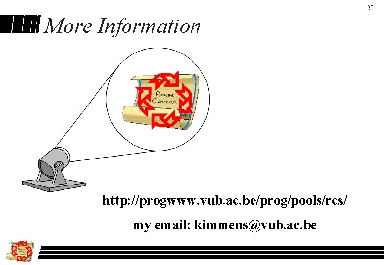 20 More Information http: //progwww. vub. ac. be/prog/pools/rcs/ my email: kimmens@vub. ac. be 