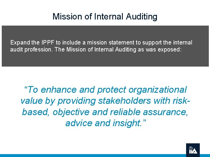 Mission of Internal Auditing Expand the IPPF to include a mission statement to support