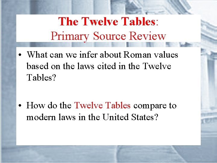The Twelve Tables: Primary Source Review • What can we infer about Roman values