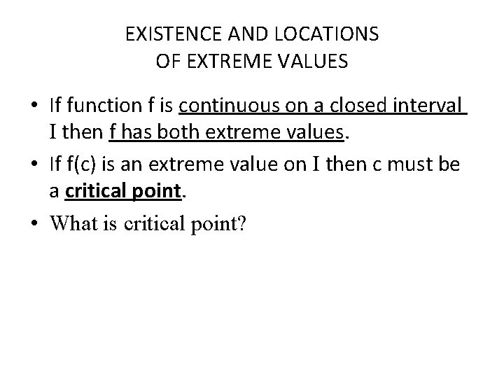 EXISTENCE AND LOCATIONS OF EXTREME VALUES • If function f is continuous on a