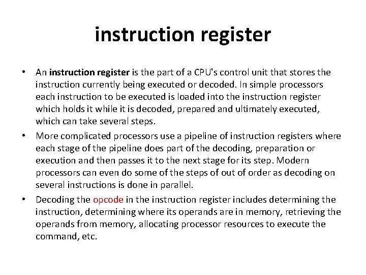 instruction register • An instruction register is the part of a CPU's control unit