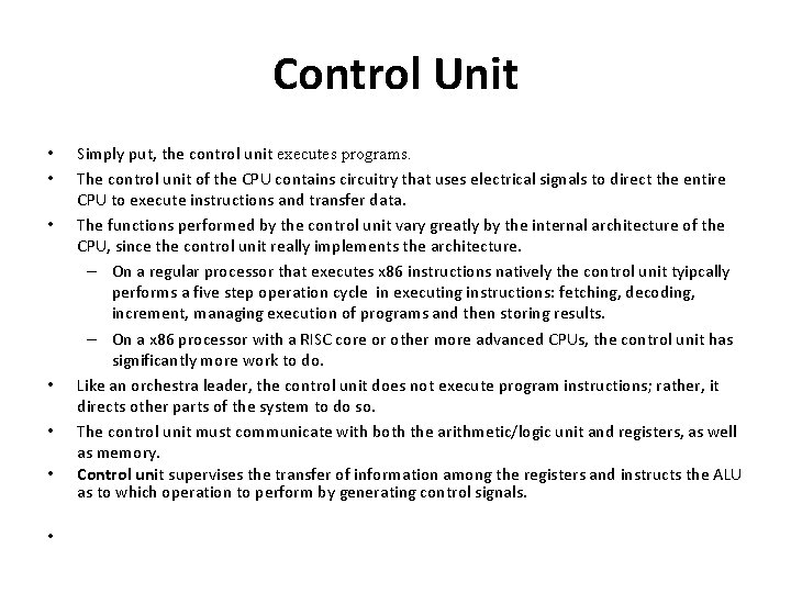 Control Unit • • Simply put, the control unit executes programs. The control unit