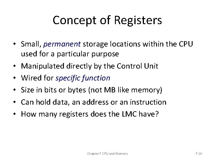 Concept of Registers • Small, permanent storage locations within the CPU used for a