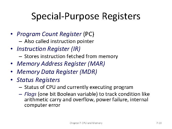 Special-Purpose Registers • Program Count Register (PC) – Also called instruction pointer • Instruction