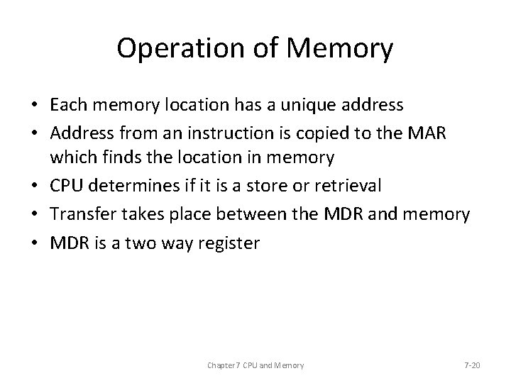 Operation of Memory • Each memory location has a unique address • Address from