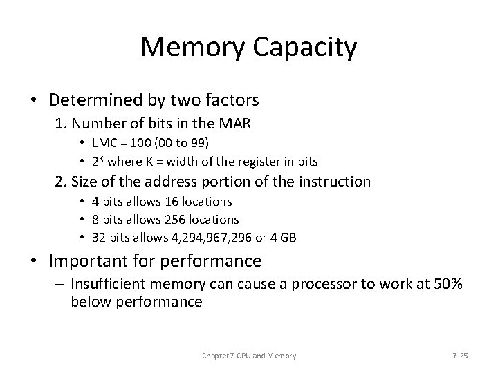 Memory Capacity • Determined by two factors 1. Number of bits in the MAR