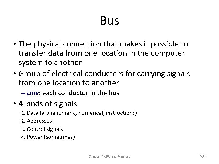 Bus • The physical connection that makes it possible to transfer data from one