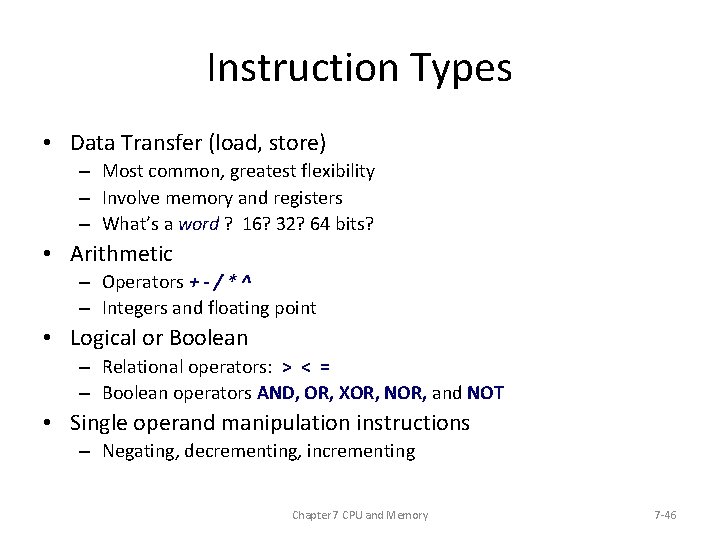 Instruction Types • Data Transfer (load, store) – Most common, greatest flexibility – Involve