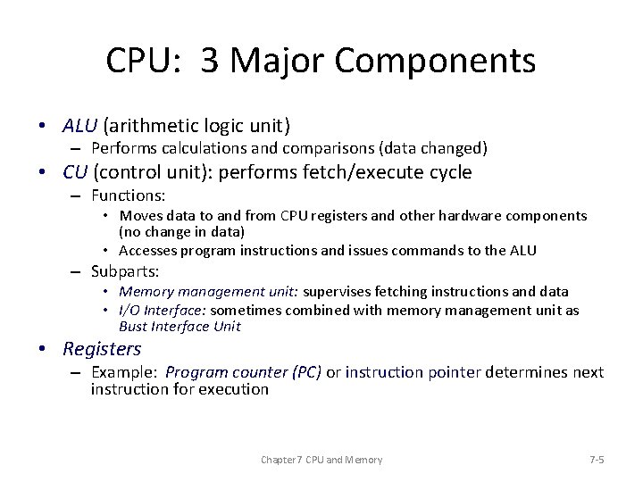 CPU: 3 Major Components • ALU (arithmetic logic unit) – Performs calculations and comparisons