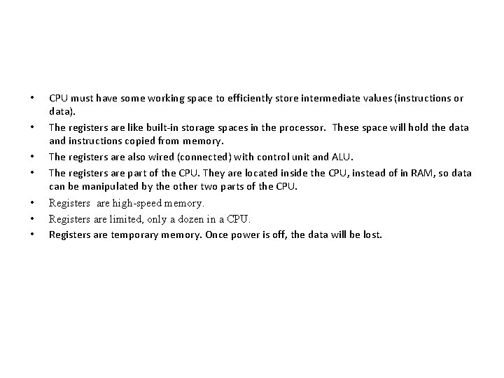  • • CPU must have some working space to efficiently store intermediate values