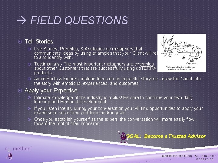  FIELD QUESTIONS Tell Stories Use Stories, Parables, & Analogies as metaphors that communicate