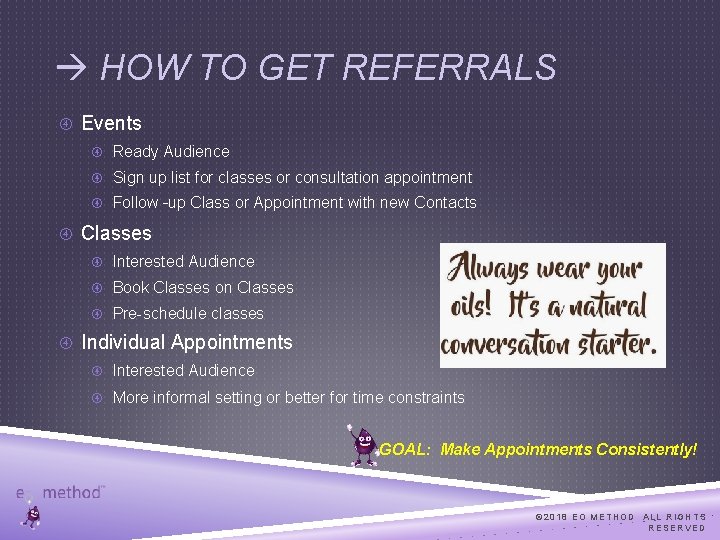  HOW TO GET REFERRALS Events Ready Audience Sign up list for classes or