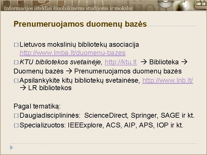 Prenumeruojamos duomenų bazės � Lietuvos mokslinių bibliotekų asociacija http: //www. lmba. lt/duomenu-bazes � KTU