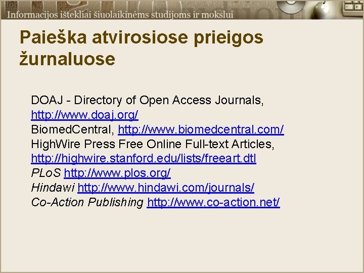 Paieška atvirosiose prieigos žurnaluose DOAJ - Directory of Open Access Journals, http: //www. doaj.