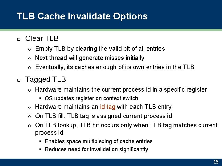TLB Cache Invalidate Options q Clear TLB Empty TLB by clearing the valid bit