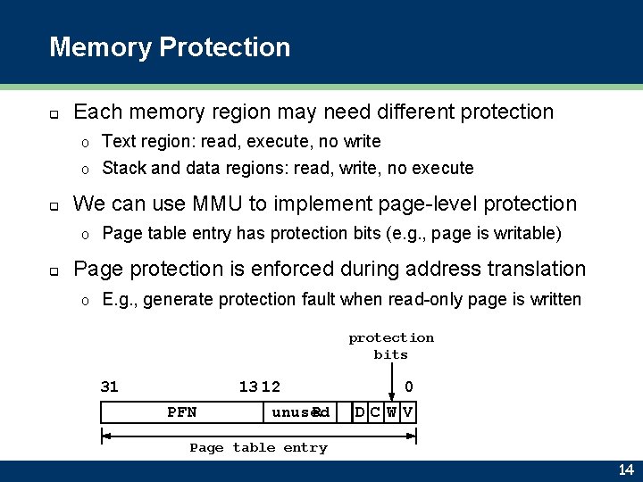 Memory Protection q Each memory region may need different protection Text region: read, execute,