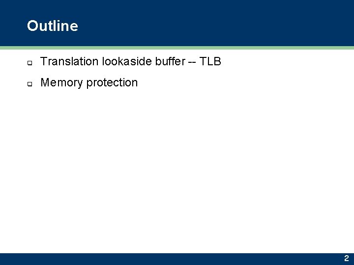 Outline q Translation lookaside buffer -- TLB q Memory protection 2 