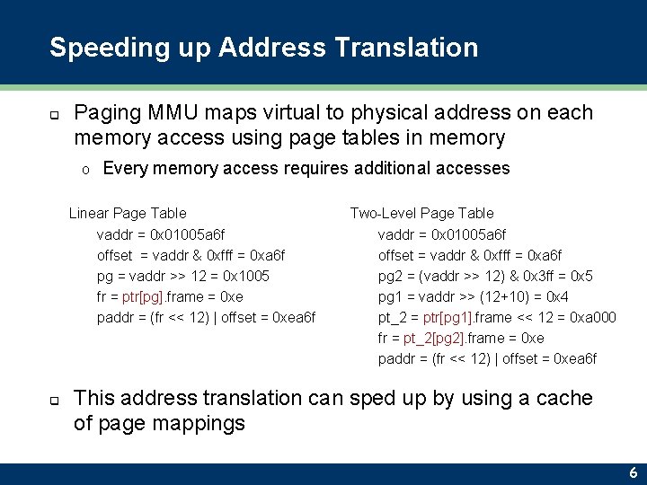 Speeding up Address Translation q Paging MMU maps virtual to physical address on each