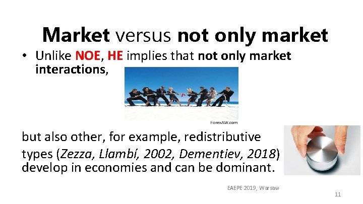 Market versus not only market • Unlike NOE, HE implies that not only market