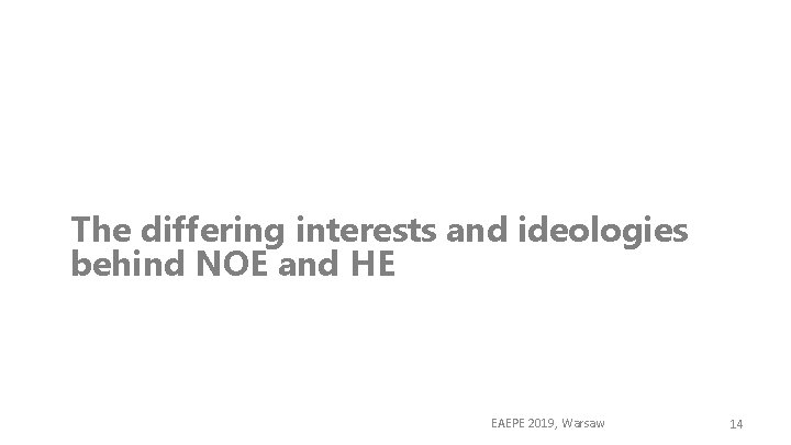The differing interests and ideologies behind NOE and HE EAEPE 2019, Warsaw 14 