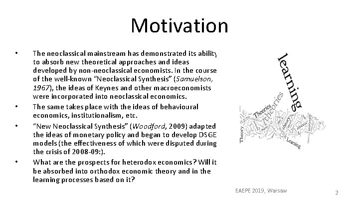 Motivation • • The neoclassical mainstream has demonstrated its ability to absorb new theoretical