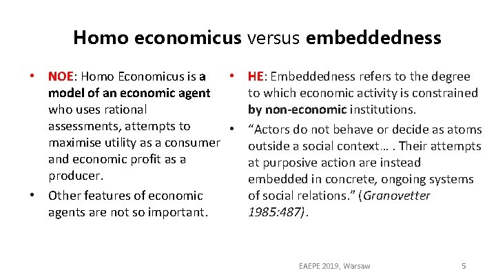 Homo economicus versus embeddedness • NOE: Homo Economicus is a • HE: Embeddedness refers