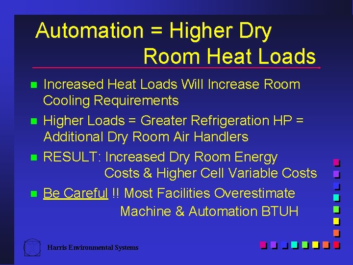 Automation = Higher Dry Room Heat Loads n n Increased Heat Loads Will Increase
