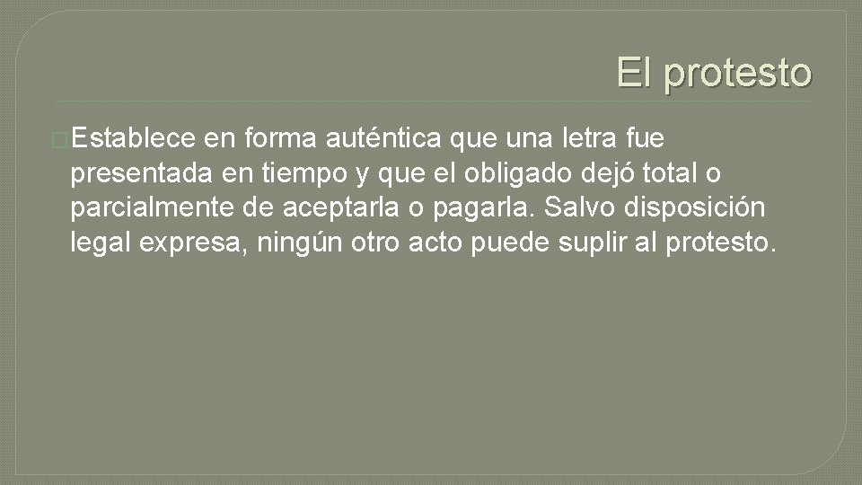 El protesto �Establece en forma auténtica que una letra fue presentada en tiempo y