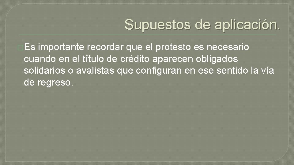 Supuestos de aplicación. �Es importante recordar que el protesto es necesario cuando en el