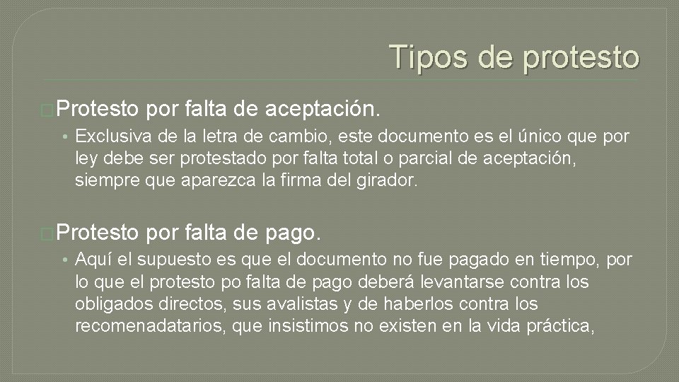 Tipos de protesto �Protesto por falta de aceptación. • Exclusiva de la letra de