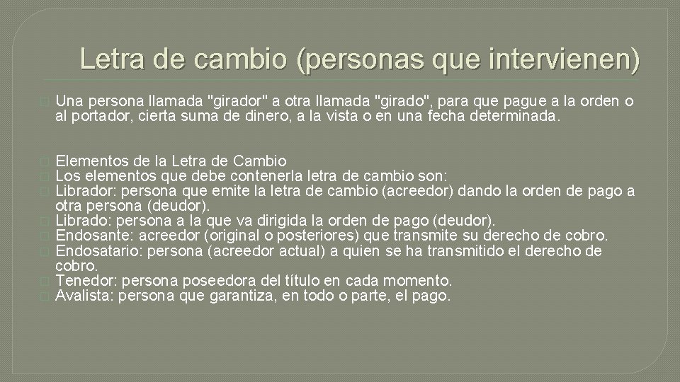 Letra de cambio (personas que intervienen) � Una persona llamada "girador" a otra llamada