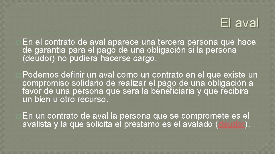 El aval � En el contrato de aval aparece una tercera persona que hace