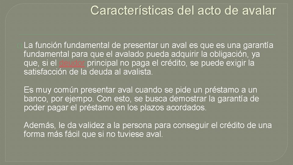 Características del acto de avalar � La función fundamental de presentar un aval es