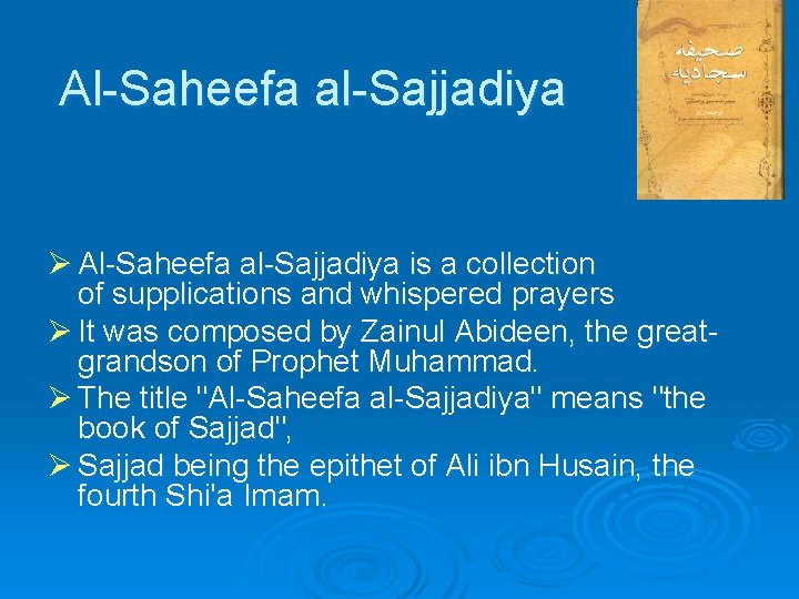 Al-Saheefa al-Sajjadiya Ø Al-Saheefa al-Sajjadiya is a collection of supplications and whispered prayers Ø
