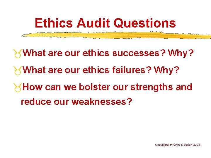 Ethics Audit Questions What are our ethics successes? Why? What are our ethics failures?